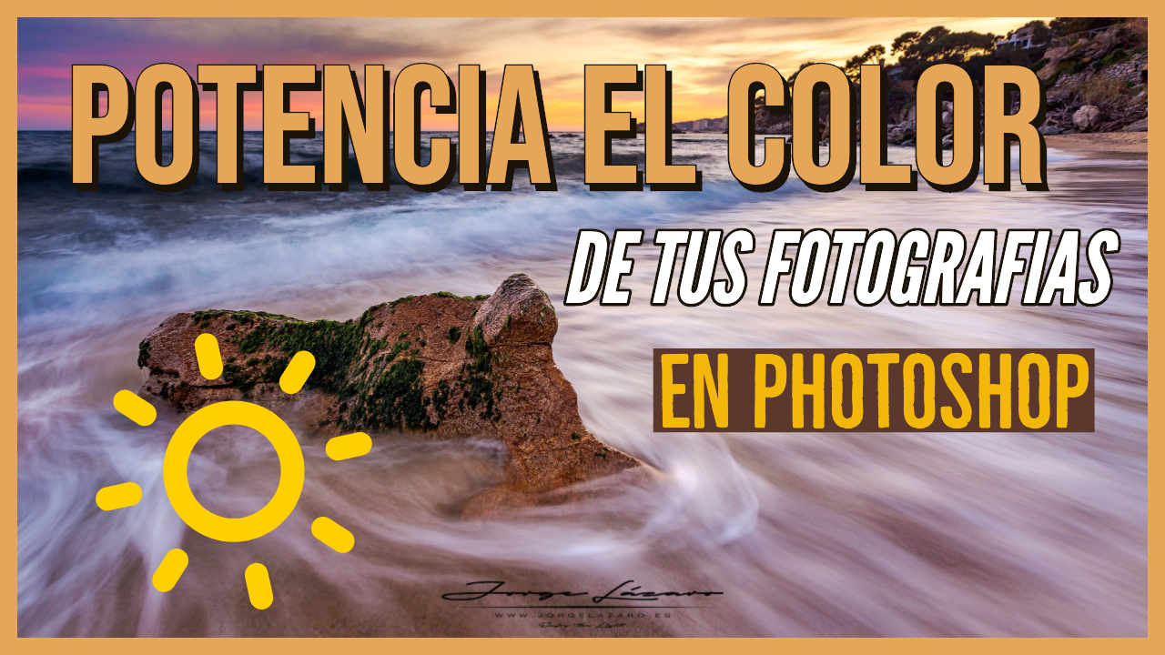 Potencia el color en Photoshop - Jorge Lázaro