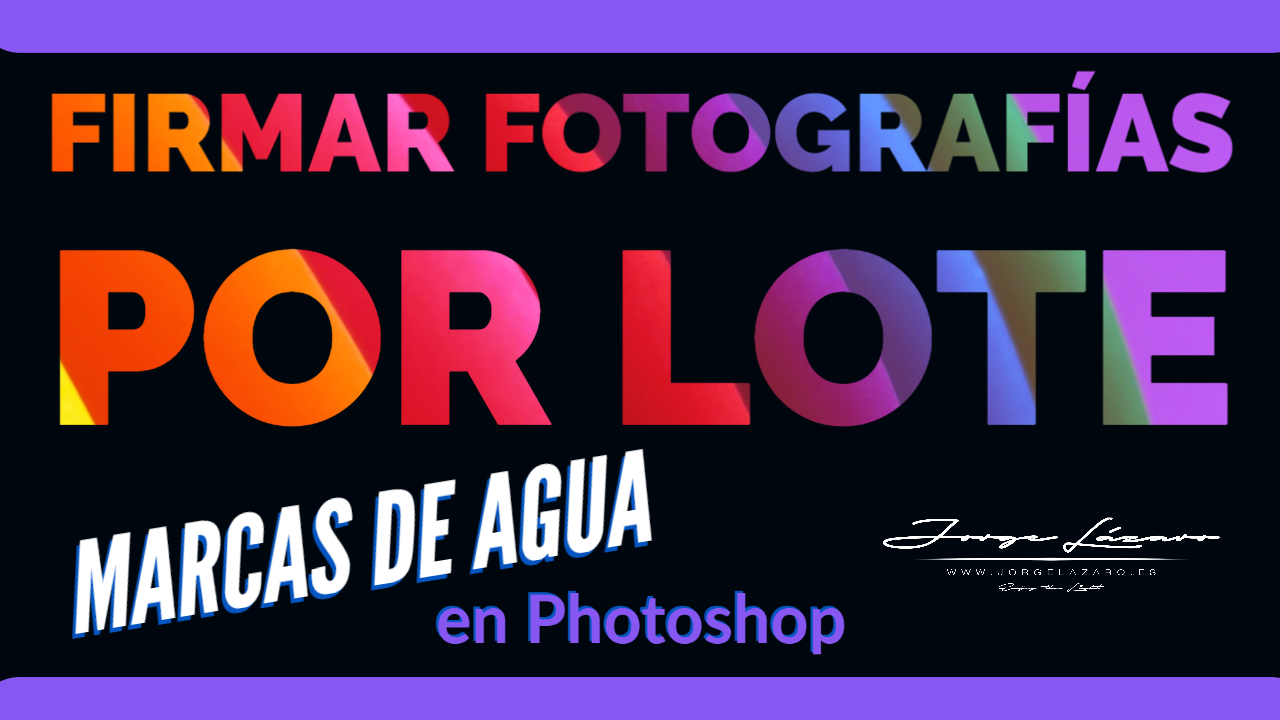 firmar por lote en Photoshop - Jorge Lázaro