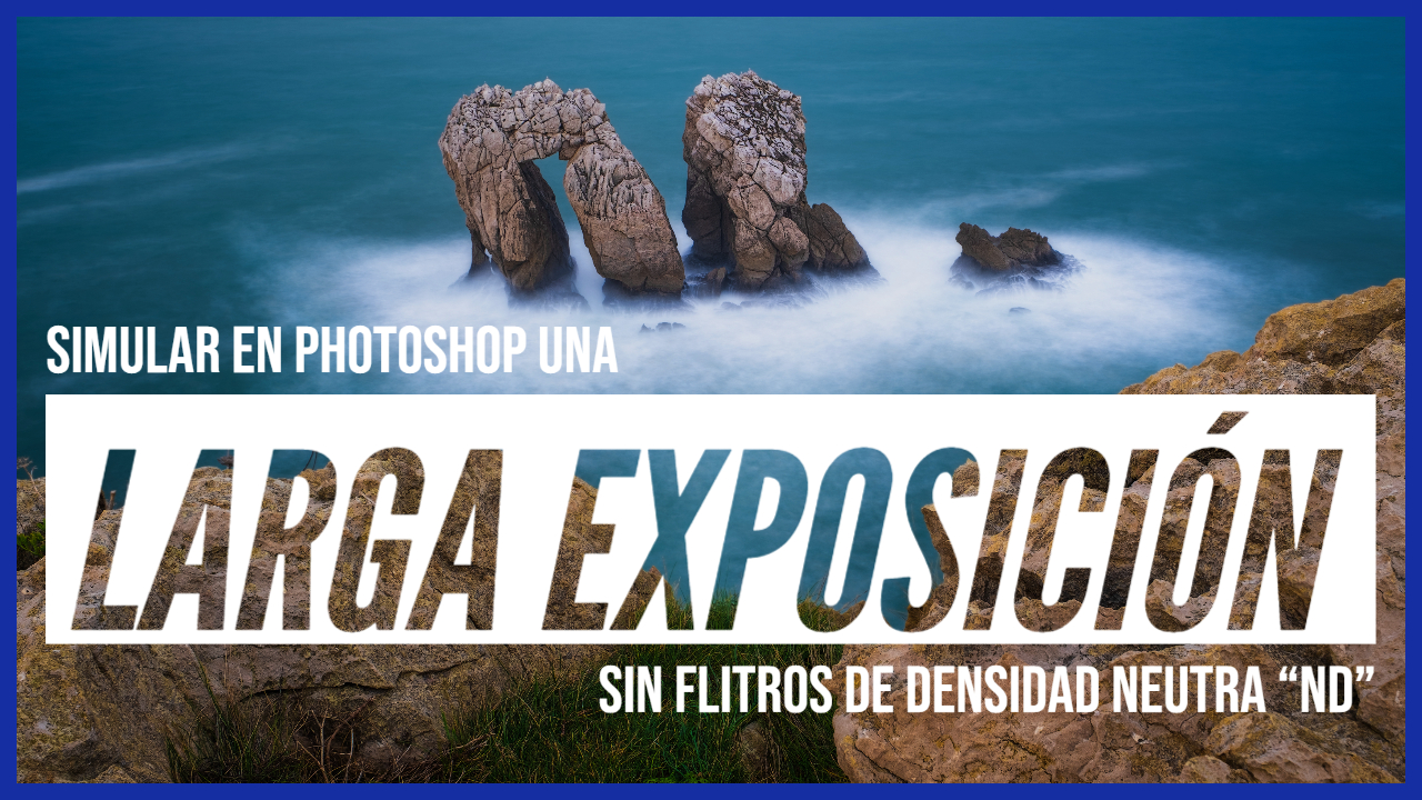 Larga exposición en Photoshop - Jorge Lázaro