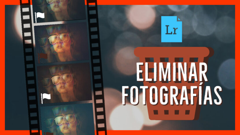 Tutorial de como eliminar fotografías en Lightroom