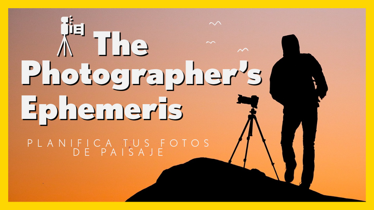Planifica tus fotos con Photographer's Ephemeris